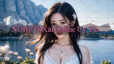 nohu78  xỉu online uy tín