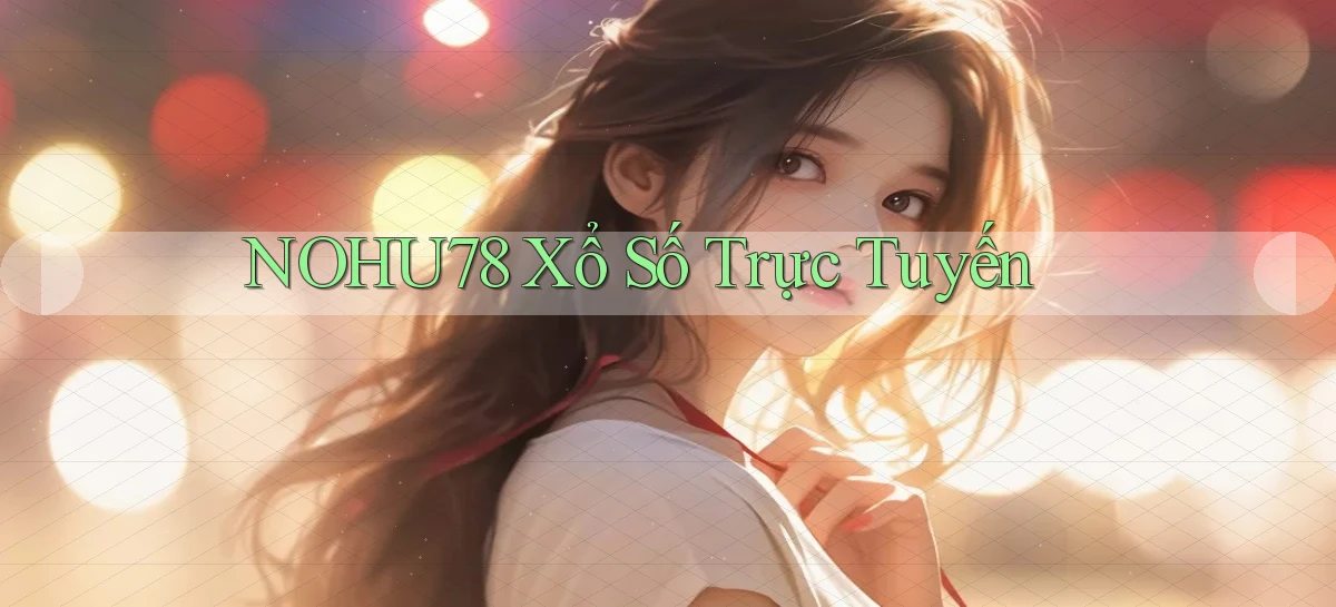 nohu78 Xổ số trực tuyến