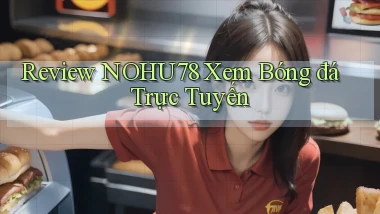 review nohu78 xem bóng đá trực tuyến