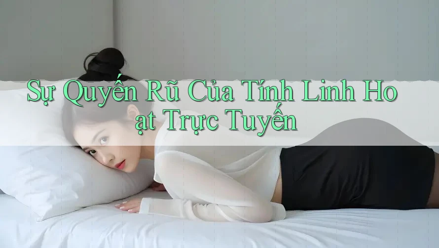 Sự Quyến Rũ Của Tính Linh Hoạt Trực Tuyến Sự Quyến Rũ Của Tính Linh Hoạt Trực Tuyến