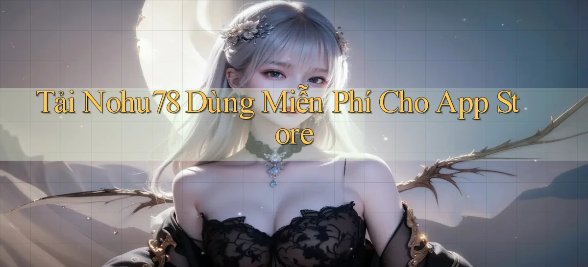 tải nohu78 dùng miễn phí cho app store