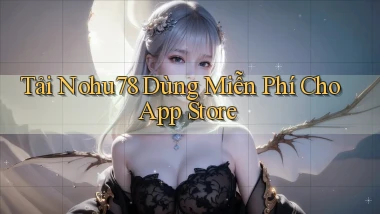 tải nohu78 dùng miễn phí cho app store