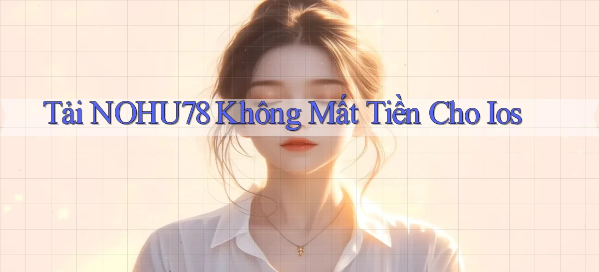 tải nohu78 không mất tiền cho ios