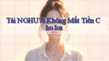 tải nohu78 không mất tiền cho ios