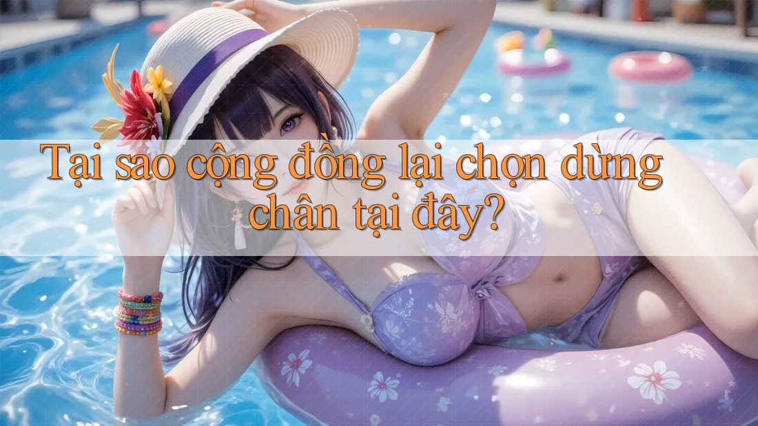Tại sao cộng đồng lại chọn dừng chân tại đây? Tại sao cộng đồng lại chọn dừng chân tại đây?