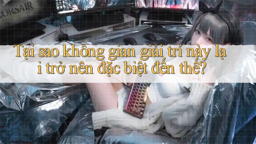 Tại sao không gian giải trí này lại trở nên đặc biệt đến thế? Tại sao không gian giải trí này lại trở nên đặc biệt đến thế?