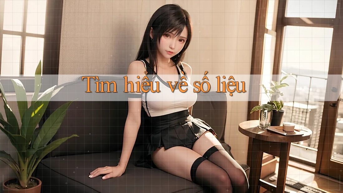 Tìm hiểu về số liệu Tìm hiểu về số liệu