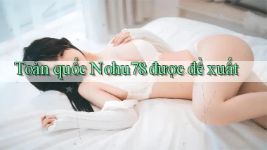 toàn quốc nohu78 được đề xuất