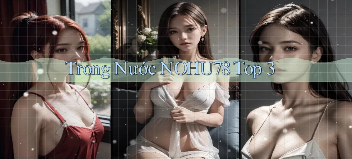 trong nước nohu78 top 3