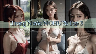 trong nước nohu78 top 3