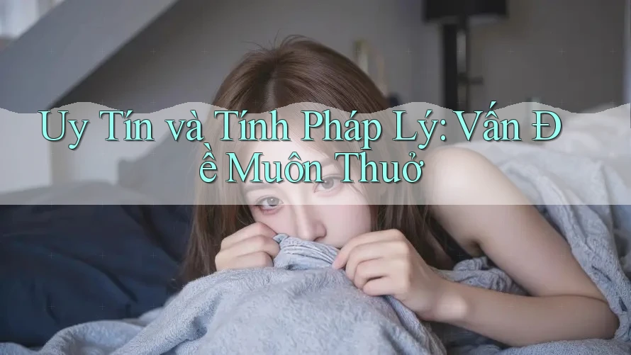 Uy Tín và Tính Pháp Lý: Vấn Đề Muôn Thuở Uy Tín và Tính Pháp Lý: Vấn Đề Muôn Thuở