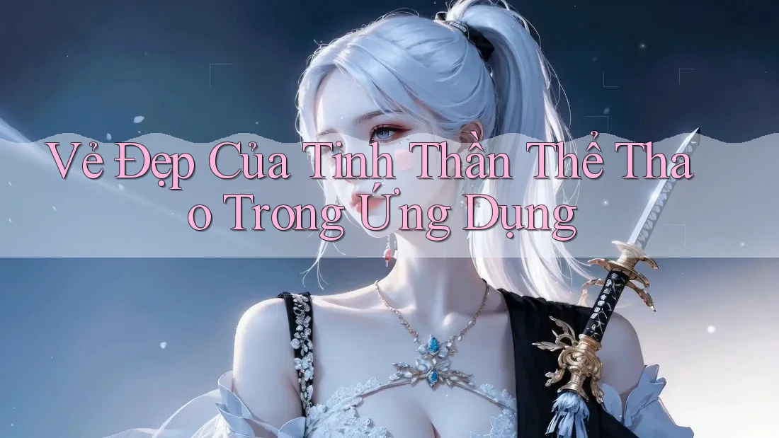 Vẻ Đẹp Của Tinh Thần Thể Thao Trong Ứng Dụng